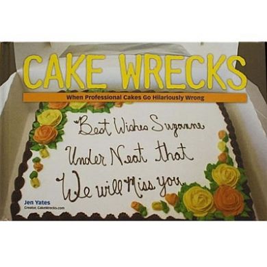 Cake Wrecks Book: When Professional Cakes Go Hilariously Wrong